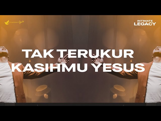 Symphony Worship - Tak Terukur KasihMu Yesus