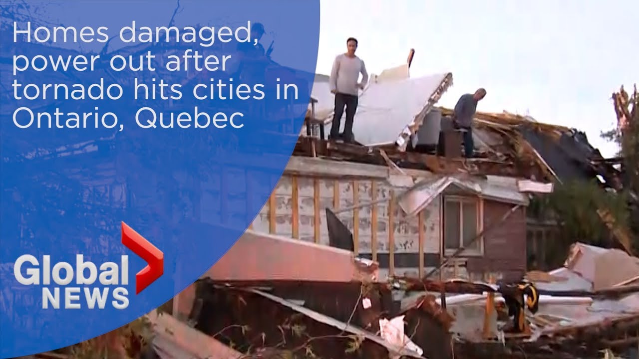 Homes damaged, power out after tornado hits cities in Ontario, Quebec ...