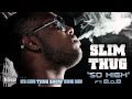 Slim Thug ft. B.o.B "So High" (from Thug Show)