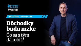 Dôchodky budú nízke. Čo sa s tým dá robiť?