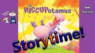 Storytime! ~ THE HICCUPOTAMUS Read Aloud ~ Story Time ~  Bedtime Story Read Along Books