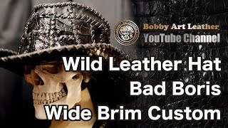 レザーハット Bad Boris Wide Brim Custom・革製・帽子・注文・カスタム・オーダー・一点モノ