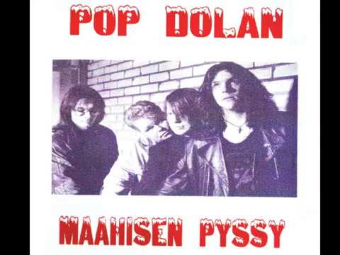 POP DOLAN - MAAHISEN PYSSY part1