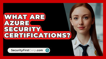 What Are Azure Security Certifications? - SecurityFirstCorp.com