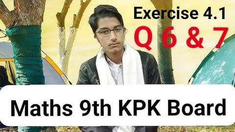 Exercise 4.1 Q 6 & 7 | Unit 4 | Maths 9th KPK Board