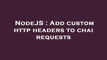 NodeJS : Add custom http headers to chai requests