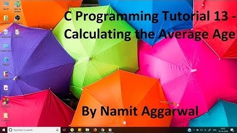 C Programming Tutorial 13 - Calculating the Average Age | By Namit Aggarwal