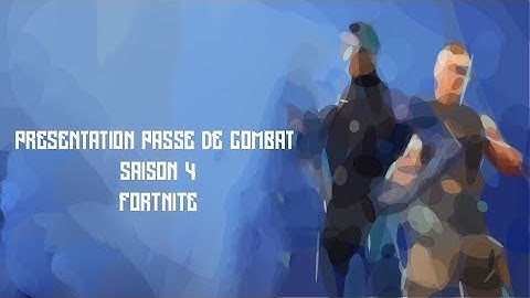 PRESENTATION PASSE DE COMBAT SAISON 4 FORTNITE