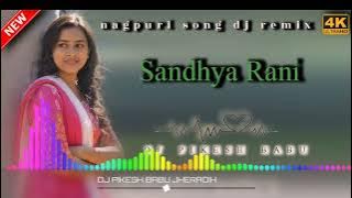 sandhya rani nagpuri song dj