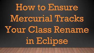 How to Ensure Mercurial Tracks Your Class Rename in Eclipse