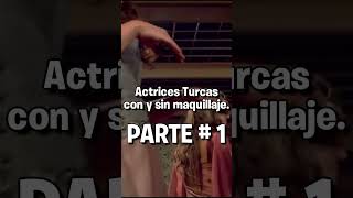 Actrices Turcas SIN MAQUILLAJE Parte 1