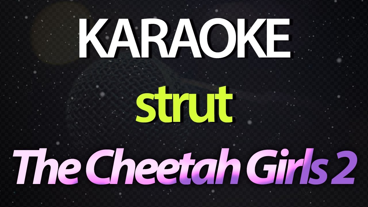 ⭐ Strut (You Gotta Strut Like You Mean It) - The Cheetah Girls 2 (Karaoke Version) ‎(Cover)