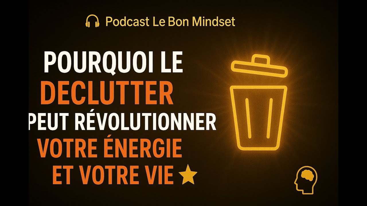 Pourquoi le Declutter Peut Révolutionner Votre Énergie et Votre Vie 🌟 ?