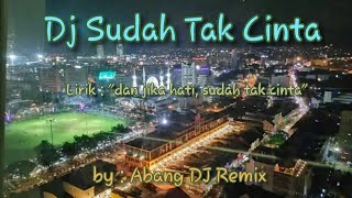 DJ Sudah Tak Cinta || Full Bass 5 Minit🎧 (ft. Viral Sounds From Abang DJ Remix)