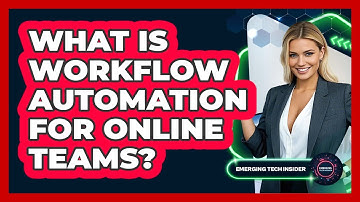 What Is Workflow Automation For Online Teams? - Emerging Tech Insider