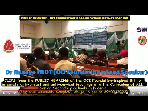 FULL PUBLIC HEARING: Anti-Cancer Bill for Nigerian Senior Schools by OCI Foundation (Abuja; 29/9/22