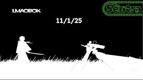 11/1/25- | Ft. [ LMAOBOX] - [Sentra]