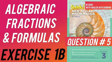 D3 | Ex # 1B | Question no 5 | Algebraic Fractions and formulas | 8th Edition in Urdu / Hindi