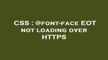 CSS : @font-face EOT not loading over HTTPS