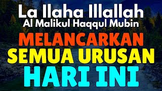 Sholawat Melancarkan Semua Urusan Hari Ini - Laa ilaha illallah al malikul haqqul mubin