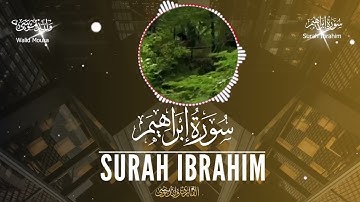 سورة إبراهيم كاملة بصوت خاشع | تلاوة مؤثرة تبعث السكينة وراحة القلوب | Surah Ibrahim Emotional