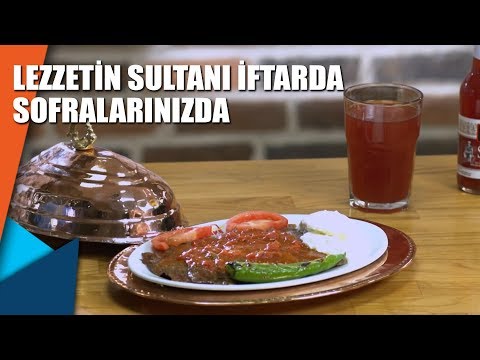 Lezzetin sultanı iftarda sofralarınızda - iftar yemeği - Ramazan - Bursa Kebap Evi -
