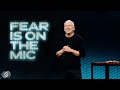 Fear is on the Mic - Louie Giglio