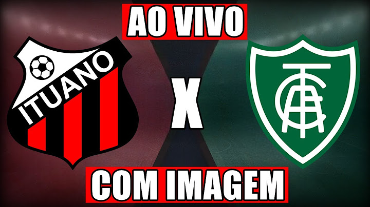 ITUANO X AMÉRICA-MG AO VIVO E COM IMAGEM HOJE | DATA E  HORÁRIO | BRASILEIRÃO SÉRIE B