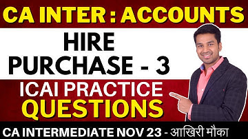 ICAI Questions | Hire Purchase - 3 | CA Inter (Nov 2023 Attempt) | CA Parag Gupta