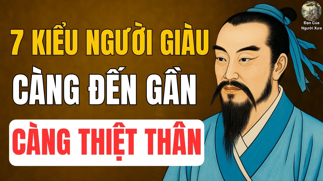 Cổ nhân dạy: 7 Kiểu người giàu càng đến gần càng thiệt thân - YouTube