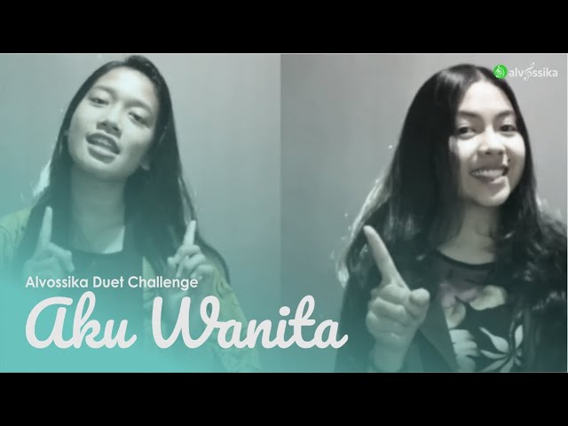 Aku Wanita | Alvossika Duet Challenge class=