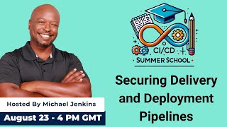 Famous CI/CD Summer School, Session 5: Securing Delivery and Deployment Pipelines Profile
