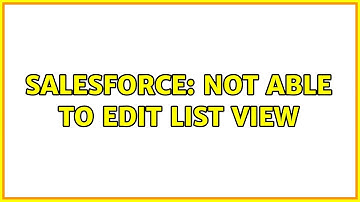 Salesforce: Not able to edit list view (2 Solutions!!)