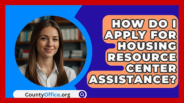 How Do I Apply For Housing Resource Center Assistance? - CountyOffice.org