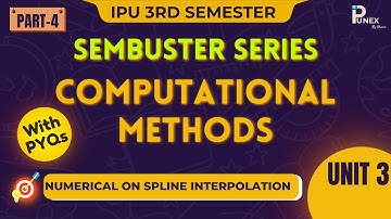 COMPUTATIONAL METHODS | NUMERICAL ON SPLINE INTERPOLATION | UNIT-3 | GGSIPU | IPUNEX | NEXERA