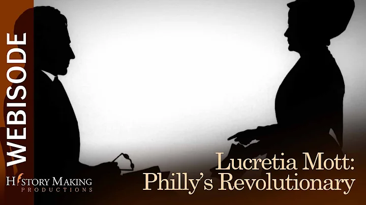 Lucretia Mott - Philadelphia's Revolutionary