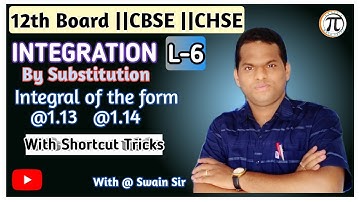 L-6:Integration || Integration by Substitution method || by Swain Sir ||Class-12 || CBSE & CHSE