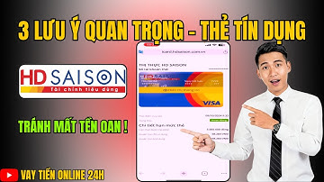 Thẻ Tín Dụng HD SAISON | Cần Biết 3 Lưu Ý Quan Trọng Này!