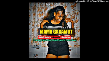 MAMA GARAMUT 2022 NAKOLZ MAHN X JEKOMAHN X KAYIN TEE (PROD BY KAYIN TEE @IslandSoundsProduction)