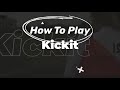 How to play kickit