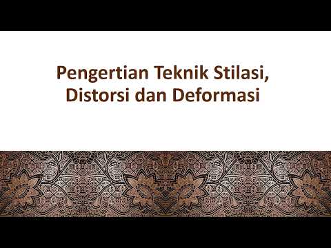 Pengertian Teknik Stilasi, Distorsi dan Deformasi MATERI SENI BUDAYA