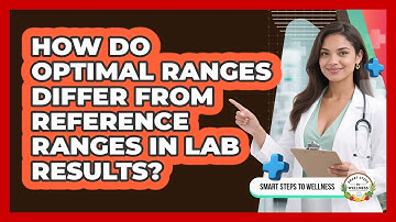 How Do Optimal Ranges Differ From Reference Ranges In Lab Results? - Smart Steps to Wellness