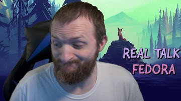 REAL TALK - Fedora Linux