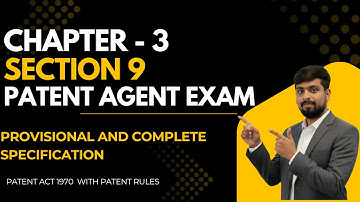 Section 9 Of Patent Act | Provisional and Complete Specification