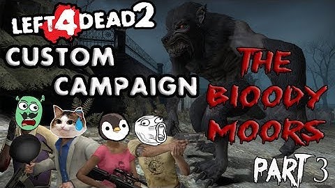 L4D2 Custom Campaign Playthrough The Bloody Moors Part 3 Tagalog