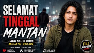 SELAMAT TINGGAL MANTAN 💔 | Lagu Slow Rock Melayu Galau Paling Menyentuh Hati 2026