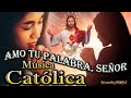 ♫♥☆ MÚSICA CATÓLICA - AMO TU PALABRA, SEÑOR (Alabanza y Adoración) ☆♥♫