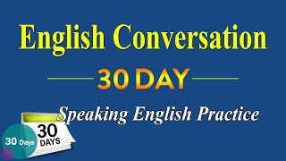 Learn english conversation a 30-day practice - speaking fluently basic
conversation.- link download file mp3 & text ...