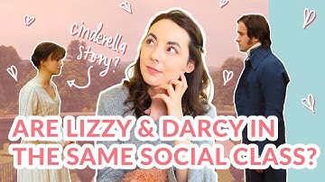 Are Lizzy and Darcy in the Same Social Class? Pride and Prejudice and Regency Society Examined