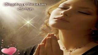 Tagalog Christian and Worship Songs Listen to your heart